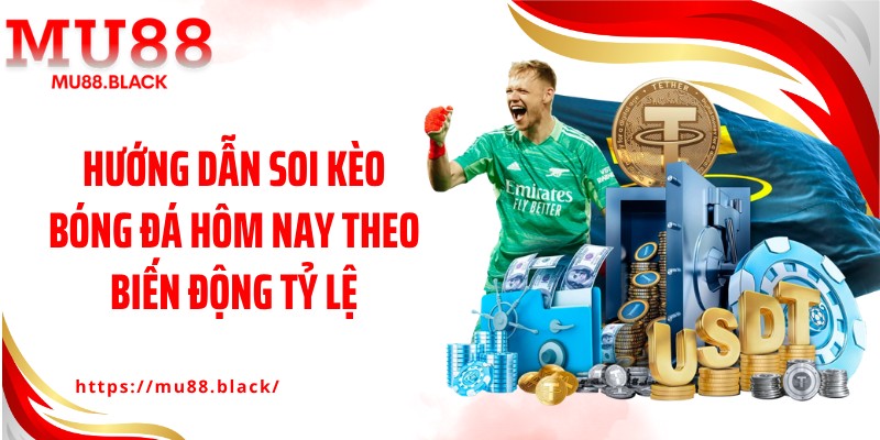 Hướng dẫn soi kèo bóng đá hôm nay theo biến động tỷ lệ