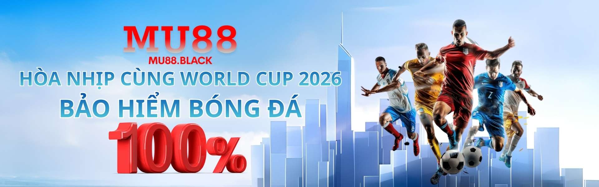 MU88 hòa nhịp cùng world cup 2026 bảo hiểm bóng đá 100%