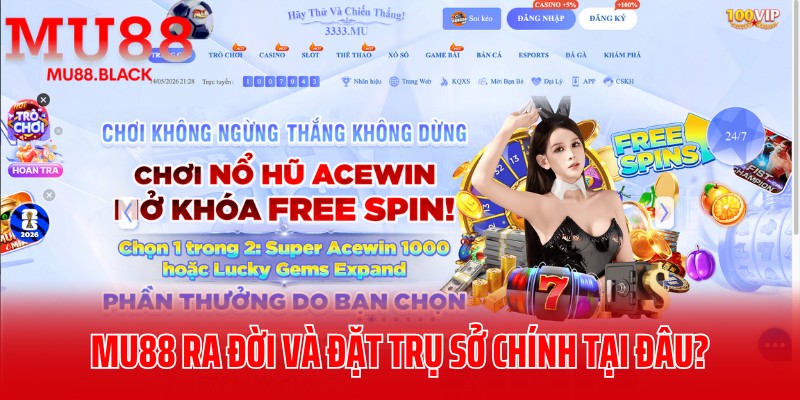 MU88 ra đời và đặt trụ sở chính tại đâu?