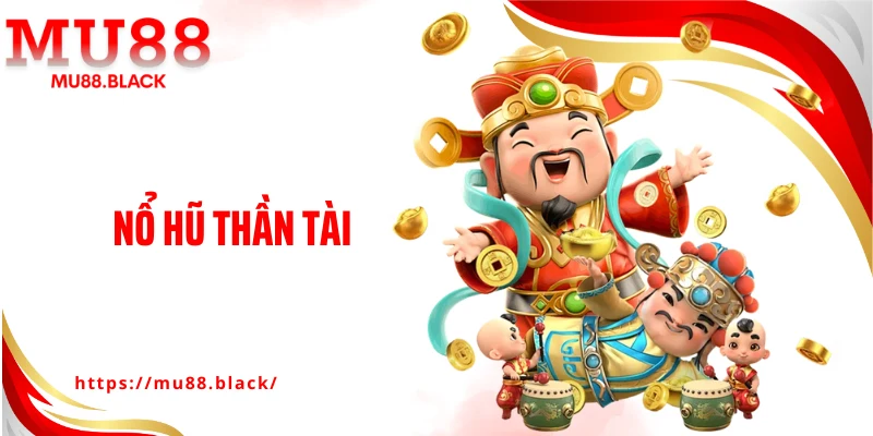 Nổ Hũ Thần Tài: Bí Kíp Săn Jackpot Và Nhận Lộc Phát Tài