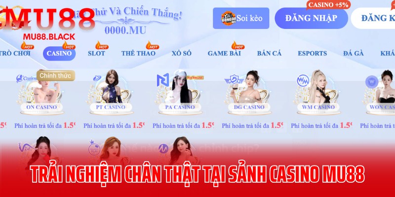 Trải nghiệm chân thật tại sảnh casino live MU88